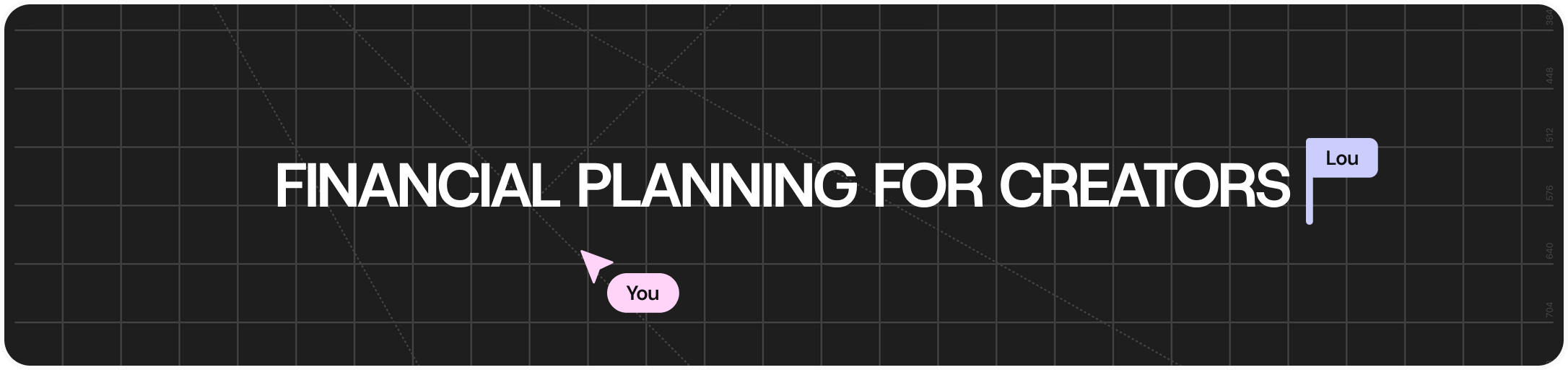 Text “FINANCIAL PLANNING FOR CREATORS” on a dark grid background, with speech bubbles labeled “You” in pink and “Lou” in purple.