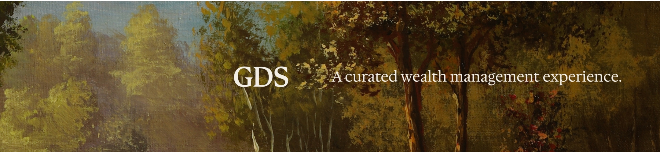 A landscape painting of trees with sunlight filtering through, featuring the text “GDS A curated wealth management experience.” on the right side.